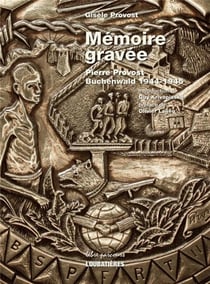 Mémoire gravée - Pierre Provost-Buchenwald 1944-1945