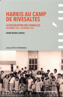 Harkis au camp de Rivesaltes - la relégation des familles (septembre 1962-décembre 1964)