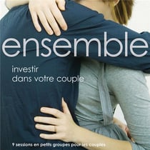 Ensemble : investir dans votre couple - 9 sessions en petits groupes pour les couples