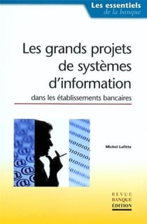 Les grands projets de systèmes d'information dans les établissements bancaires