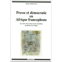 Presse et démocratie en Afrique francophone
