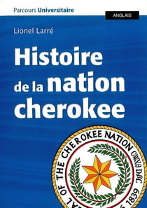 Histoire de la nation cherokee, accompagnée dedocuments