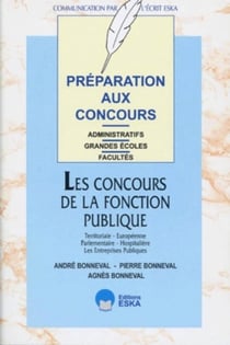 Préparation aux concours administratifs les concours de la fonction publique territoriale, européenne, parlementaire, hospitalière, les entreprises publiques : grandes écoles, facultés