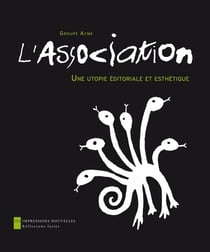 L'association - une utopie éditoriale et esthétique