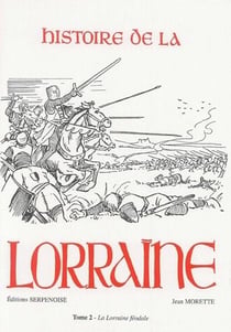 Histoire de la Lorraine Tome 2 - la Lorraine féodale