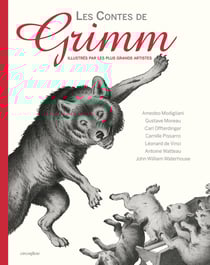 Les contes de Grimm - illustrés par les plus grands artistes
