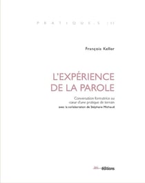 L' Expérience de la parole : Conversation formatrice au coeur d'une pratique de terrain
