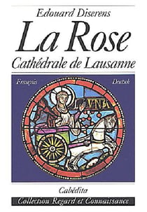LA ROSE - CATHEDRALE DE LAUSANNE