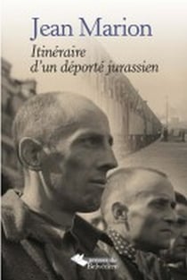 Jean marion - itinéraire d'un déporté jurassien