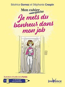 Mon cahier poche Tome 17 : je mets du bonheur dans mon job - je développe mes potentiels