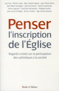 Penser l'inscription de l'Eglise - regards croisés sur la participation des catholiques à la société