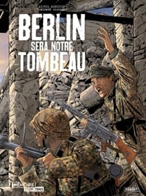 Berlin sera notre tombeau : Intégrale Tomes 1 à 3