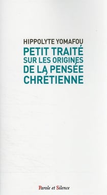 Petit traité sur les origines de la pensée chrétienne