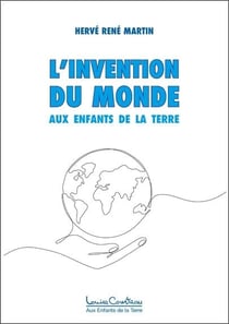 L'invention du monde : aux enfants de la Terre
