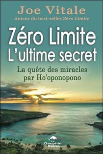 Zéro limite, l'ultime secret - la quête des miracles par Ho'oponopono