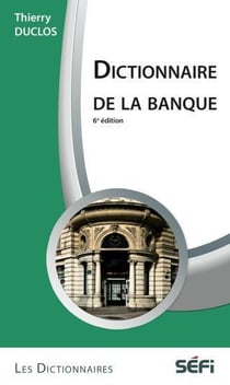 Dictionnaire de la banque (6e édition)