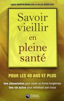 SAVOIR VIEILLIE EN PLEINE SANTE : POUR LES 40 ANS