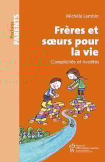 Frères et soeurs pour la vie - complicités et rivalités