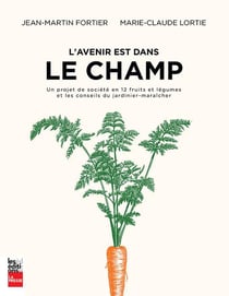 L'avenir est dans le champ - un projet de société en 12 légumes