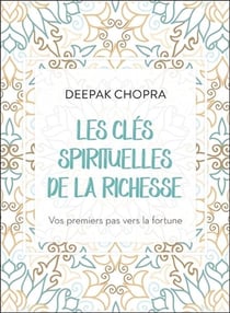 Les clés spirituelles de la richesse - vos premiers pas vers la fortune