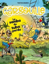 Les nouvelles aventures de Gargouille Tome 6 : La samba du tuba perdu