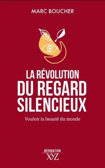 La révolution du regard silencieux : vouloir la beauté du monde