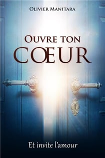 Ouvre ton coeur et invite l'amour