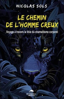 Le chemin de l'Homme creux : Voyage à travers la Voie du chamanisme corporel