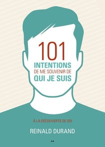 101 intentions de me souvenir de qui je suis : à la découverte de soi