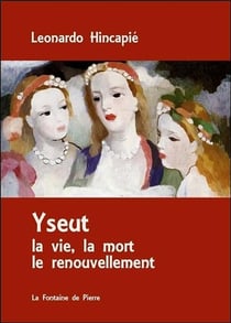 Yseut - la vie, la mort, le renouvellement