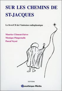 Sur les chemins de st-jacques - le livre/cd de l'emission radiophonique
