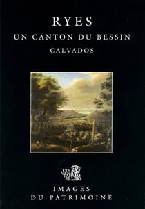 Ryes, un canton du Bessin, Calvados