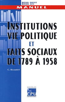 Institutions vie politique et faits sociaux de 1789 a 1958