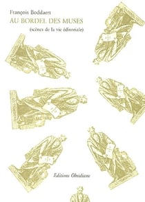 Au bordel des muses (scènes de la vie éditoriale)