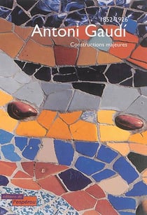 1852-1926 : antoni gaudí, constructions majeures