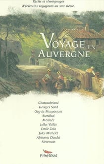 Voyage en Auvergne - récits et témoignages d'écrivains voyageurs au XIX siècle
