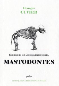 RECHERCHES SUR LES OSSEMENTS FOSSILES T3 : Mastodontes.