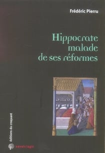 Savoir/agir : HIPPOCRATE MALADE DE SES REFORMES