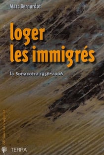 Loger les immigrés la Sonacotra, 1956-2006