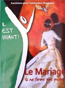 Il est vivant ! : mariage textes et partitions pour animation liturgique