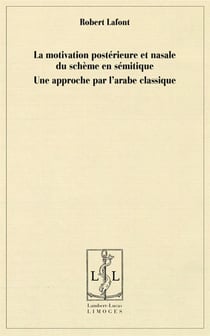 La motivation postérieure et nasale du schème en sémitique - une approche par l'arabe classique