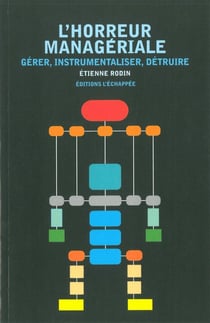L'horreur managériale - gérer, instrumentaliser, détruire