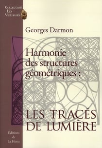 HARMONIE DES STRUCTURES GEOMETRIQUES : LES TRACES DE LUMIERE