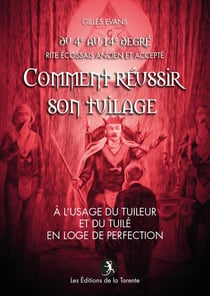Comment réussir son tuilage : A l'usage du tuileur et du tuile en loge de perfection - R.E.A.A.