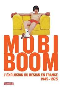 Mobi boom - l'explosion du design en France, 1945-1975