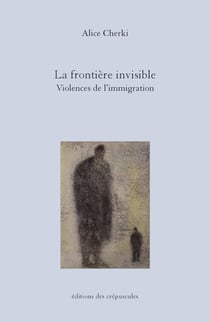 La frontière invisible : violences de l'immigration