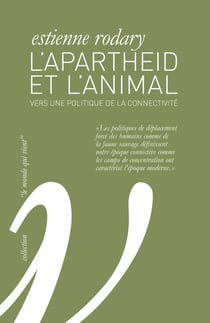 L'apartheid et l'animal - protection de la nature et extinction de la modernité