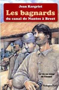Les bagnards du canal de Nantes à Brest : la vie au camp de Glomel, 1823-1832