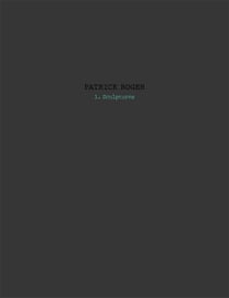 Patrick Roger Tome 1 - sculptures