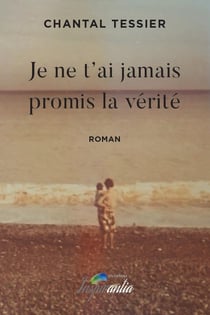 Je ne t'ai jamais promis la vérité